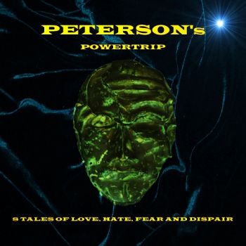 Peterson's Powertrip - 8 Tales Of Love, Hate, Fear And Dispair (2017)