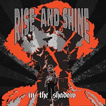 Rise And Shine - In The Shadow (2017) Album Info