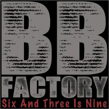 BB Factory - Six And Three Is Nine (2017) Album Info
