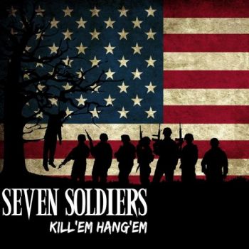 Seven Soldiers - Kill'em Hang'em (2017) Album Info
