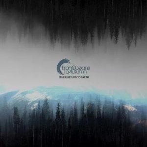 From Oceans to Autumn  Ether / Return to Earth (2017) Album Info