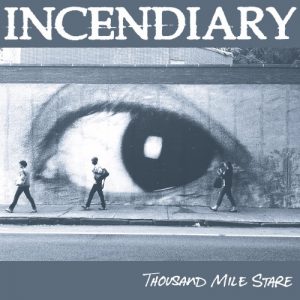 Incendiary  Thousand Mile Stare (2017) Album Info