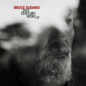 Bruce Sudano  21st Century World (2017) Album Info