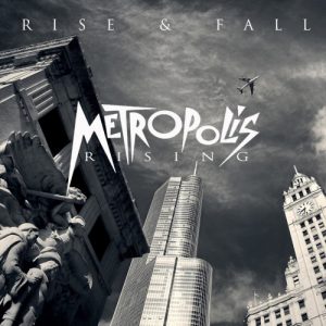 Metropolis Rising  Rise & Fall (2017) Album Info