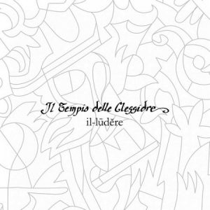 Il Tempio Delle Clessidre  Il-ludere (2017) Album Info