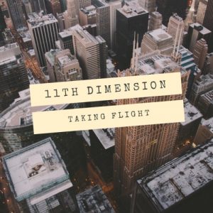 11th Dimension  Taking Flight (2017) Album Info