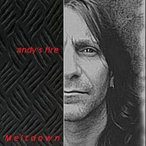 Andy&#180;s Fire  Meltdown (2017) Album Info