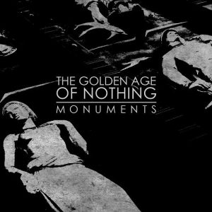 The Golden Age Of Nothing  Monuments (2017) Album Info