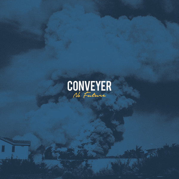 Conveyer - No Future (2017) Album Info
