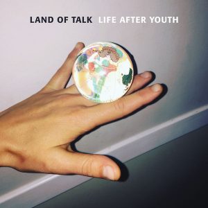 Land of Talk  Life After Youth (2017) Album Info
