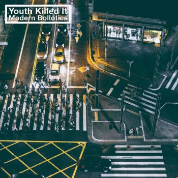 Youth Killed It - Modern Bollotics (2017) Album Info