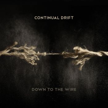 Continual Drift - Down to the Wire (2017) Album Info