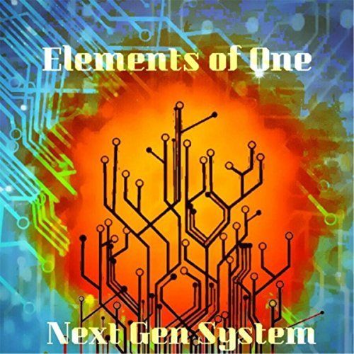 Elements of One - Next Gen System (2017) Album Info