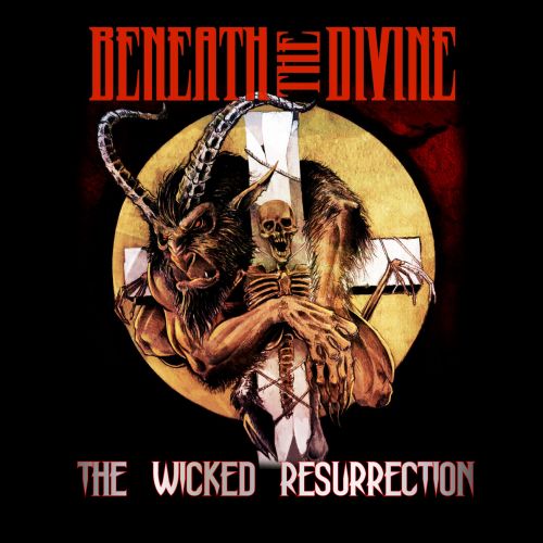 Beneath the Divine - The Wicked Resurrection (2017) Album Info