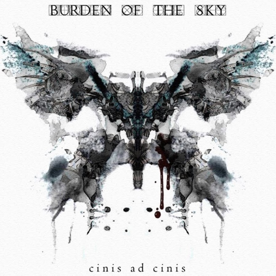 Burden Of The Sky - Cinis Ad Cinis (2017) Album Info