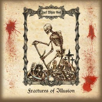 Fuck White God - Fractures of Illusion (2017) Album Info