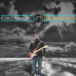 Rodrigo Mancebo  Electrified Hope (2017) Album Info