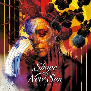 Shape Of The New Sun  Dying Embers (2017) Album Info