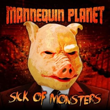 Mannequin Planet - Sick of Monsters (2017) Album Info
