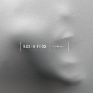 Mask the Wretch  Lunacy (2017) Album Info
