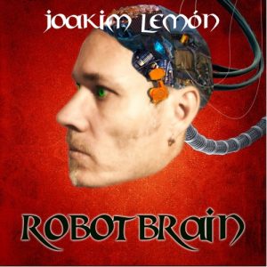 Joakim Lemon  Robot Brain (2017) Album Info