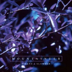 Mountaineer  Sirens & Slumber (2017) Album Info