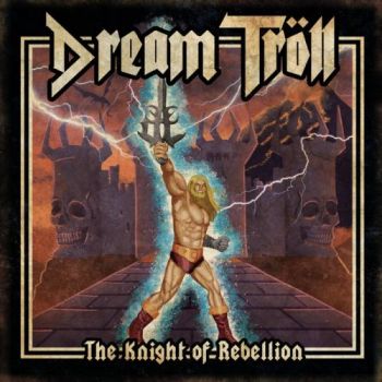 Dream Troll - The Knight of Rebellion (2017) Album Info