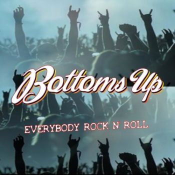 Bottoms Up - Everybody Rock n' roll (2017) Album Info