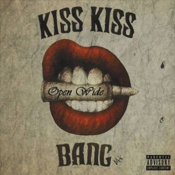 Kiss Kiss Bang - Open Wide (2017) Album Info