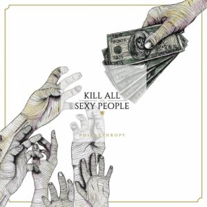 Kill All The Sexy People  Philanthropy (2017) Album Info