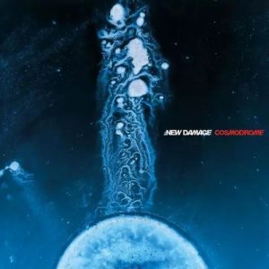 New Damage  Cosmodrome (2017) Album Info