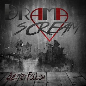 DramaScream  Built to Follow (2017) Album Info
