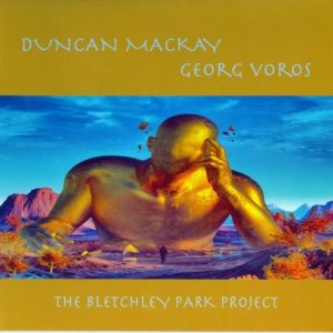 Duncan Mackay/Georg Voros  The Bletchley Park Project (2017) Album Info