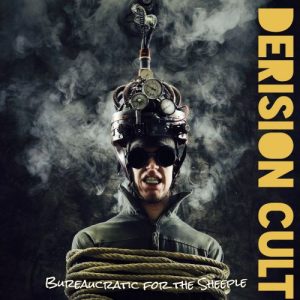 The Derision Cult  Bureaucratic For The Sheeple (2017) Album Info