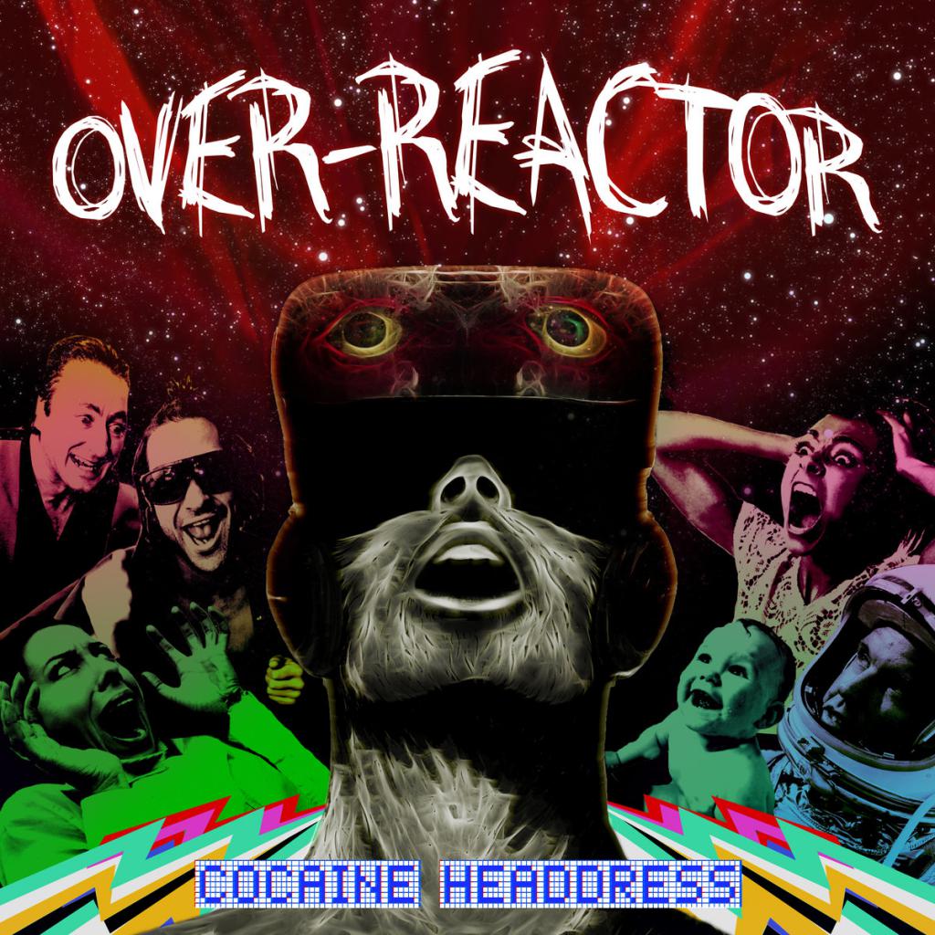 Over-Reactor - Cocaine Headdress (2017) Album Info