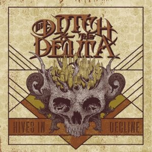 The Ditch and the Delta  Hives in Decline (2017) Album Info