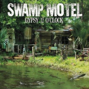 Swamp Motel  Gypsy 12 OClock (2017) Album Info