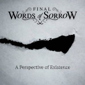 Final Words Of Sorrow  A Perspective Of Existence (2017) Album Info