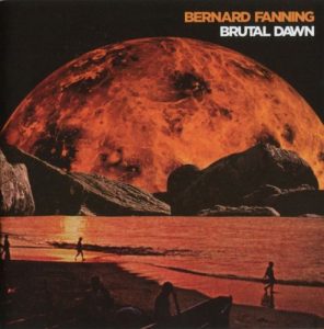 Bernard Fanning  Brutal Dawn (2017) Album Info