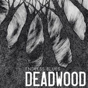 Deadwood  Endless Blues (2017) Album Info