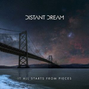 Distant Dream  It All Starts From Pieces (2017) Album Info
