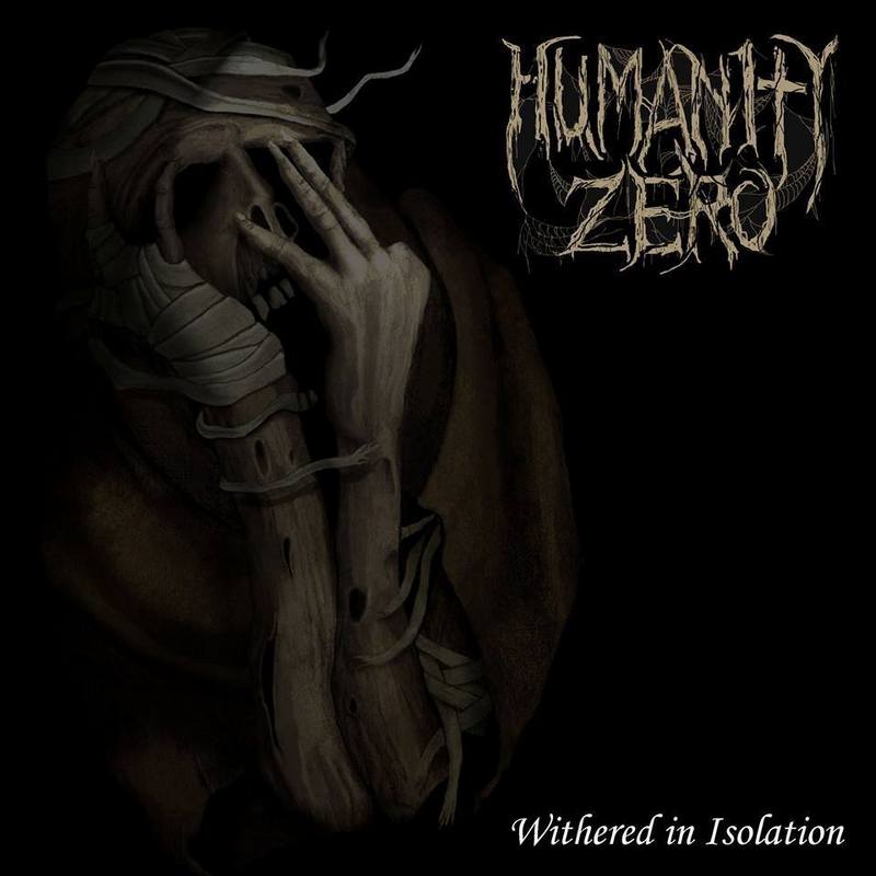 Humanity Zero - Withered in Isolation (2017) Album Info