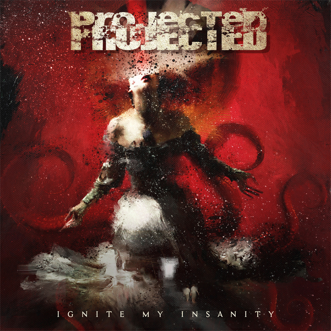 Projected - Ignite My Insanity (2017) Album Info