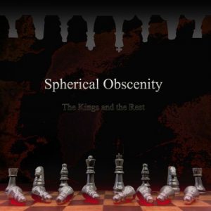 Spherical Obscenity  The Kings and the Rest (2017) Album Info