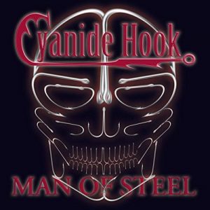 Cyanide Hook  Man of Steel (2017) Album Info