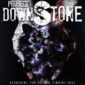 Project Downstone  Searching For Heaven Finding Hell (2017) Album Info
