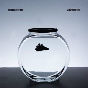 Chotto Ghetto  Monstrosity (2017) Album Info