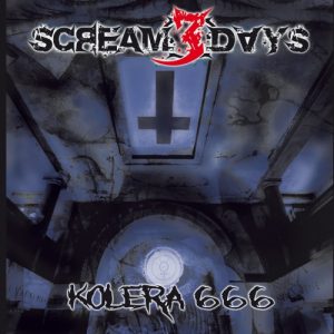 Scream 3 Days  Kolera 666 (2017) Album Info