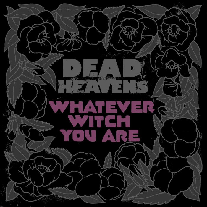 Dead Heavens - Whatever Witch You Are (2017) Album Info