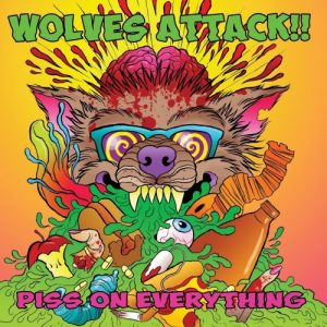 Wolves Attack!!  Piss on Everything (2017) Album Info